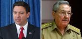 Ron DeSantis and Raul Castro